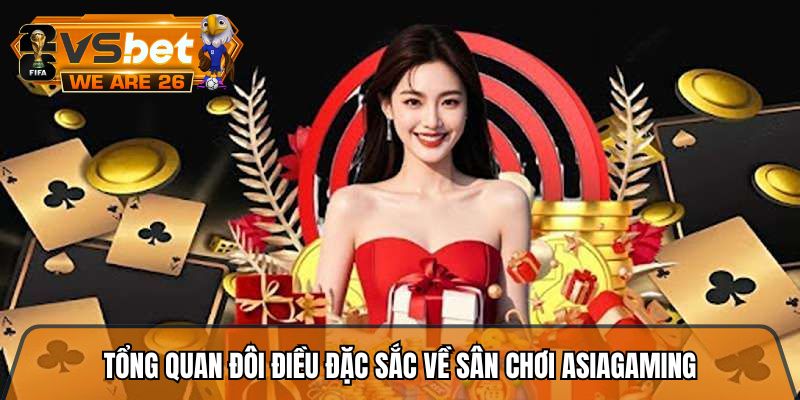 Tổng quan đôi điều đặc sắc về sân chơi AsiaGaming